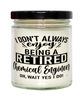 Funny Chemical Engineer Candle I Dont Always Enjoy Being a Retired Chemical Engineer Oh Wait Yes I Do 9oz Vanilla Scented Candles Soy Wax