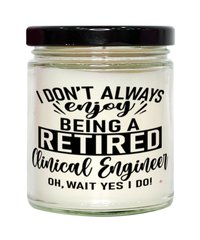 Funny Clinical Engineer Candle I Dont Always Enjoy Being a Retired Clinical Engineer Oh Wait Yes I Do 9oz Vanilla Scented Candles Soy Wax
