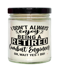 Funny Combat Engineer Candle I Dont Always Enjoy Being a Retired Combat Engineer Oh Wait Yes I Do 9oz Vanilla Scented Candles Soy Wax