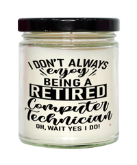 Funny Computer Technician Candle I Dont Always Enjoy Being a Retired Computer Tech Oh Wait Yes I Do 9oz Vanilla Scented Candles Soy Wax