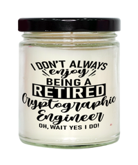 Funny Cryptographic Engineer Candle I Dont Always Enjoy Being a Retired Cryptographic Engineer Oh Wait Yes I Do 9oz Vanilla Scented Candles Soy Wax