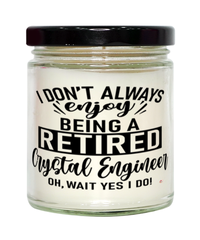 Funny Crystal Engineer Candle I Dont Always Enjoy Being a Retired Crystal Engineer Oh Wait Yes I Do 9oz Vanilla Scented Candles Soy Wax