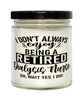 Funny Dialysis Nurse Candle I Dont Always Enjoy Being a Retired Dialysis Nurse Oh Wait Yes I Do 9oz Vanilla Scented Candles Soy Wax