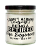 Funny Fire Engineer Candle I Dont Always Enjoy Being a Retired Fire Engineer Oh Wait Yes I Do 9oz Vanilla Scented Candles Soy Wax