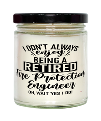 Funny Fire Protection Engineer Candle I Dont Always Enjoy Being a Retired Fire Protection Engineer Oh Wait Yes I Do 9oz Vanilla Scented Candles Soy Wax