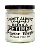 Funny Hospice Nurse Candle I Dont Always Enjoy Being a Retired Hospice Nurse Oh Wait Yes I Do 9oz Vanilla Scented Candles Soy Wax