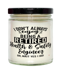 Funny Health And Safety Engineer Candle I Dont Always Enjoy Being a Retired Health And Safety Engineer Oh Wait Yes I Do 9oz Vanilla Scented Candles Soy Wax