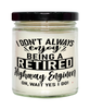 Funny Highway Engineer Candle I Dont Always Enjoy Being a Retired Highway Engineer Oh Wait Yes I Do 9oz Vanilla Scented Candles Soy Wax