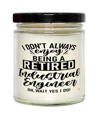 Funny Industrial Engineer Candle I Dont Always Enjoy Being a Retired Industrial Engineer Oh Wait Yes I Do 9oz Vanilla Scented Candles Soy Wax