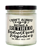 Funny Industrial Engineer Candle I Dont Always Enjoy Being a Retired Industrial Engineer Oh Wait Yes I Do 9oz Vanilla Scented Candles Soy Wax