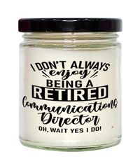 Funny Communications Director Candle I Dont Always Enjoy Being a Retired Communications Director Oh Wait Yes I Do 9oz Vanilla Scented Candles Soy Wax