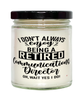 Funny Communications Director Candle I Dont Always Enjoy Being a Retired Communications Director Oh Wait Yes I Do 9oz Vanilla Scented Candles Soy Wax