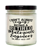 Funny Materials Engineer Candle I Dont Always Enjoy Being a Retired Materials Engineer Oh Wait Yes I Do 9oz Vanilla Scented Candles Soy Wax