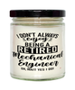 Funny Mechanical Engineer Candle I Dont Always Enjoy Being a Retired Mechanical Engineer Oh Wait Yes I Do 9oz Vanilla Scented Candles Soy Wax