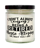 Funny Nurse Attorney Candle I Dont Always Enjoy Being a Retired Nurse Attorney Oh Wait Yes I Do 9oz Vanilla Scented Candles Soy Wax