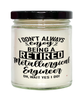Funny Metallurgical Engineer Candle I Dont Always Enjoy Being a Retired Metallurgical Engineer Oh Wait Yes I Do 9oz Vanilla Scented Candles Soy Wax