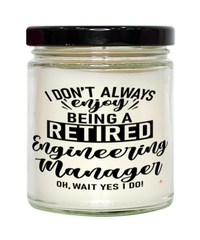 Funny Engineering Manager Candle I Dont Always Enjoy Being a Retired Engineering Manager Oh Wait Yes I Do 9oz Vanilla Scented Candles Soy Wax