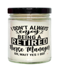 Funny Nurse Manager Candle I Dont Always Enjoy Being a Retired Nurse Manager Oh Wait Yes I Do 9oz Vanilla Scented Candles Soy Wax