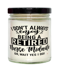 Funny Nurse Midwife Candle I Dont Always Enjoy Being a Retired Nurse Midwife Oh Wait Yes I Do 9oz Vanilla Scented Candles Soy Wax