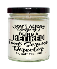 Funny Food Service Director Candle I Dont Always Enjoy Being a Retired Food Service Director Oh Wait Yes I Do 9oz Vanilla Scented Candles Soy Wax