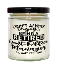 Funny Front-Office Manager Candle I Dont Always Enjoy Being a Retired Front-Office Manager Oh Wait Yes I Do 9oz Vanilla Scented Candles Soy Wax