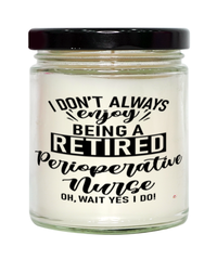 Funny Perioperative Nurse Candle I Dont Always Enjoy Being a Retired Perioperative Nurse Oh Wait Yes I Do 9oz Vanilla Scented Candles Soy Wax