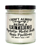 Funny Psychiatric Mental Health Nurse Practitioner Candle I Dont Always Enjoy Being a Retired Psychiatric MH Nurse Practitioner Oh Wait Yes I Do 9oz Vanilla Scented Candles Soy Wax