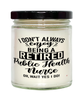 Funny Public Health Nurse Candle I Dont Always Enjoy Being a Retired Public Health Nurse Oh Wait Yes I Do 9oz Vanilla Scented Candles Soy Wax