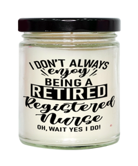 Funny RN Candle I Dont Always Enjoy Being a Retired Registered Nurse Oh Wait Yes I Do 9oz Vanilla Scented Candles Soy Wax