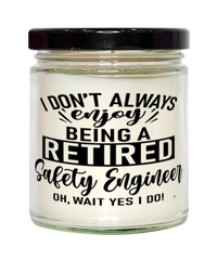 Funny Safety Engineer Candle I Dont Always Enjoy Being a Retired Safety Engineer Oh Wait Yes I Do 9oz Vanilla Scented Candles Soy Wax