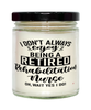 Funny Rehabilitation Nurse Candle I Dont Always Enjoy Being a Retired Rehabilitation Nurse Oh Wait Yes I Do 9oz Vanilla Scented Candles Soy Wax