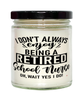 Funny School Nurse Candle I Dont Always Enjoy Being a Retired School Nurse Oh Wait Yes I Do 9oz Vanilla Scented Candles Soy Wax