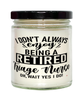 Funny Triage Nurse Candle I Dont Always Enjoy Being a Retired Triage Nurse Oh Wait Yes I Do 9oz Vanilla Scented Candles Soy Wax