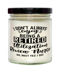 Funny Utilization Review Nurse Candle I Dont Always Enjoy Being a Retired Utilization Review Nurse Oh Wait Yes I Do 9oz Vanilla Scented Candles Soy Wax