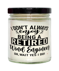 Funny Wind Engineer Candle I Dont Always Enjoy Being a Retired Wind Engineer Oh Wait Yes I Do 9oz Vanilla Scented Candles Soy Wax