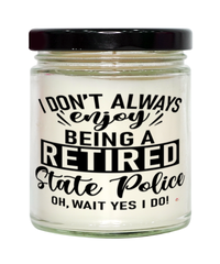 Funny State Police Candle I Dont Always Enjoy Being a Retired State Police Oh Wait Yes I Do 9oz Vanilla Scented Candles Soy Wax