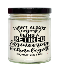 Funny Engineering Technologist Candle I Dont Always Enjoy Being a Retired Engineering Technologist Oh Wait Yes I Do 9oz Vanilla Scented Candles Soy Wax