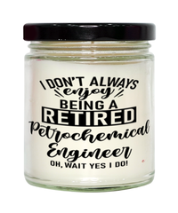 Funny Petrochemical Engineer Candle I Dont Always Enjoy Being a Retired Petrochemical Engineer Oh Wait Yes I Do 9oz Vanilla Scented Candles Soy Wax