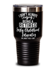 Funny Early Childhood Educator Tumbler I Dont Always Enjoy Being a Retired Early Childhood Educator Oh Wait Yes I Do 30oz Stainless Steel