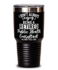 Funny Public Health Consultant Tumbler I Dont Always Enjoy Being a Retired Public Health Consultant Oh Wait Yes I Do 30oz Stainless Steel