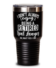 Funny Trial Lawyer Tumbler I Dont Always Enjoy Being a Retired Trial Lawyer Oh Wait Yes I Do 30oz Stainless Steel