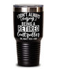 Funny Controller Tumbler I Dont Always Enjoy Being a Retired Controller Oh Wait Yes I Do 30oz Stainless Steel
