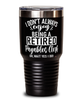 Funny Payables Clerk Tumbler I Dont Always Enjoy Being a Retired Payables Clerk Oh Wait Yes I Do 30oz Stainless Steel