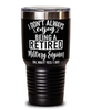 Funny Military Engineer Tumbler I Dont Always Enjoy Being a Retired Military Engineer Oh Wait Yes I Do 30oz Stainless Steel