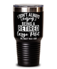 Funny Cargo Pilot Tumbler I Dont Always Enjoy Being a Retired Cargo Pilot Oh Wait Yes I Do 30oz Stainless Steel