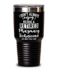 Funny Pharmacy Technician Tumbler I Dont Always Enjoy Being a Retired Pharmacy Tech Oh Wait Yes I Do 30oz Stainless Steel