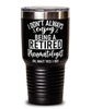 Funny Rheumatologist Tumbler I Dont Always Enjoy Being a Retired Rheumatologist Oh Wait Yes I Do 30oz Stainless Steel