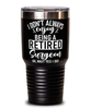 Funny Surgeon Tumbler I Dont Always Enjoy Being a Retired Surgeon Oh Wait Yes I Do 30oz Stainless Steel