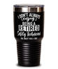 Funny Safety Technician Tumbler I Dont Always Enjoy Being a Retired Safety Tech Oh Wait Yes I Do 30oz Stainless Steel