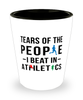 Funny Athlete Shot Glass Tears Of The People I Beat In Athletics